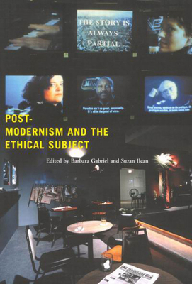 Postmodernism and the Ethical Subject by Barbara Gabriel, Suzan Ilcan