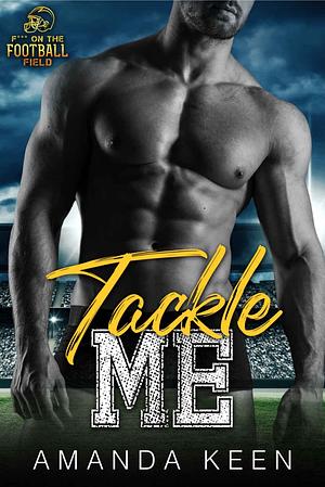 Tackle Me by Amanda Keen