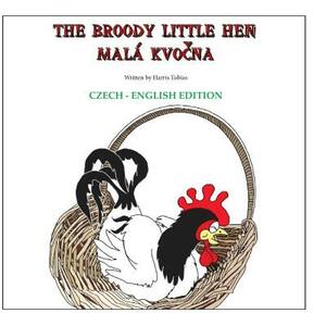 The Broody Little Hen/Czech-English: Czech-English Bilingual by Harris Tobias