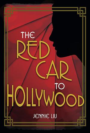 The Red Car to Hollywood by Jennie Liu