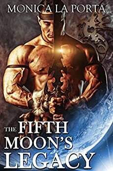 The Fifth Moon's Legacy by Monica La Porta