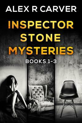 Inspector Stone Mysteries Volume 1 (Books 1-3) by Alex R. Carver