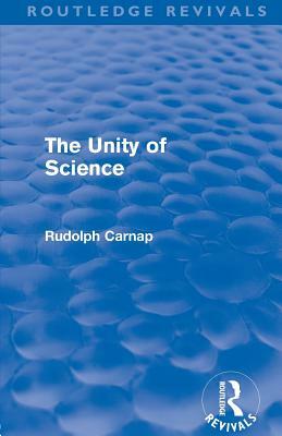 The Unity of Science (Routledge Revivals) by Rudolf Carnap