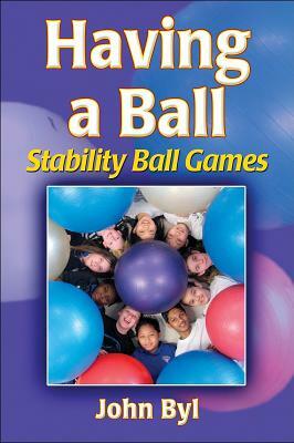 Having a Ball: Stability Ball Games by John Byl