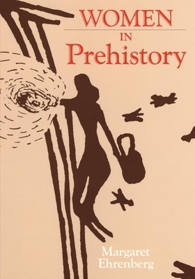 Women in Prehistory, Volume 4 by Margaret Ehrenberg