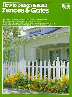 How to Design & Build Fences & Gates by Ben Allen, Kathleen Blease