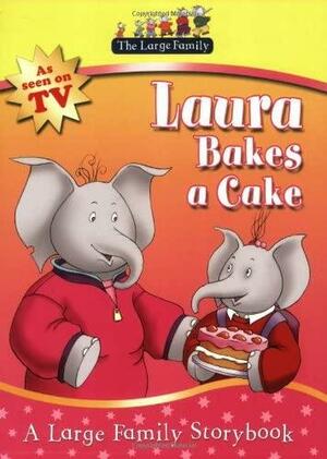 The Large Family: Laura Bakes A Cake by Jill Murphy