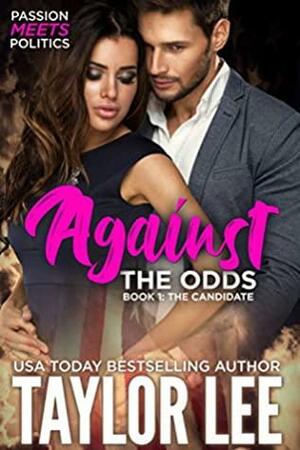 AGAINST THE ODDS: Passion Meets Politics by Taylor Lee