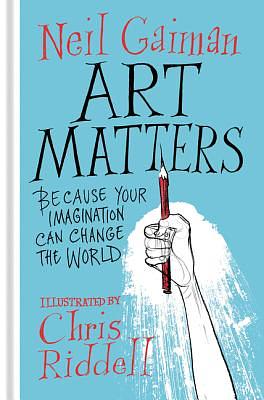 Arte Importa: Porque Sua Imaginação Pode Mudar o Mundo by Neil Gaiman