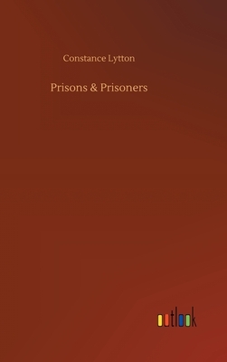 Prisons & Prisoners by Constance Lytton