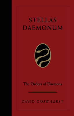 Stellas Daemonum: The Orders of the Daemons by David Crowhurst