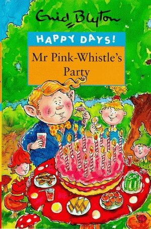 Mr Pink-Whistle's Party by Enid Blyton