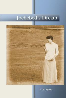 Jochebed's Dream by J.R. Martin