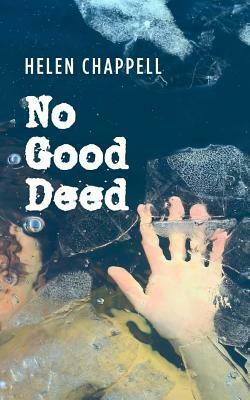 No Good Deed by Helen Chappell