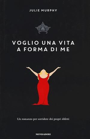 Una vita a forma di me by Julie Murphy