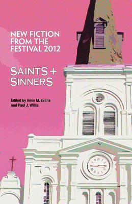 Saints & Sinners 2012: New Fiction from the Festival by Paul J. Willis, Amie M. Evans