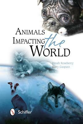 Animals Impacting the World by Dinah Roseberry