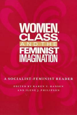 Women Class And The: Feminist Imagination by Karen V. Hansen