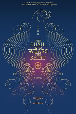 The Quail Who Wears The Shirt by Jeremy T. Wilson