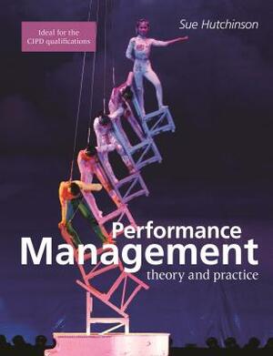 Performance Management: Theory and Practice by Susan Hutchinson