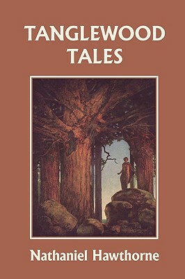 Tanglewood Tales, Illustrated Edition (Yesterday's Classics) by Nathaniel Hawthorne