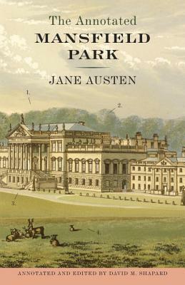 The Annotated Mansfield Park by David M. Shapard, Jane Austen