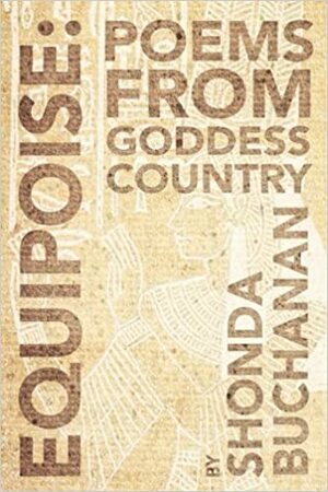 Equipoise: Poems from Goddess Country by Shonda Buchanan
