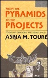 From the Pyramids to the Projects: Poems of Genocide and Resistance! by Askia M. Toure