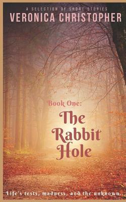 The Rabbit Hole: Book One by Veronica Christopher