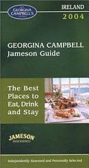 Georgina Campbell Jameson Guide Ireland 2004: The Best Places to Eat, Drink and Stay /c[editor, Georgina Campbell]. by Georgina Campbell