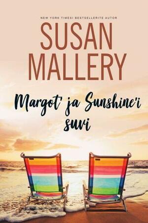 Margot' ja Sunshine'i suvi by Susan Mallery
