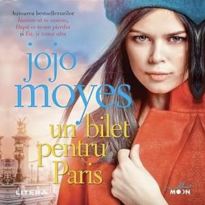 Un bilet pentru Paris by Jojo Moyes