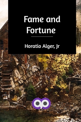 Fame and Fortune by Horatio Alger Jr.