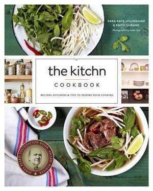 The Kitchn Cookbook: Recipes, Kitchens & Tips to Inspire Your Cooking by Sara Kate Gillingham, Faith Durand