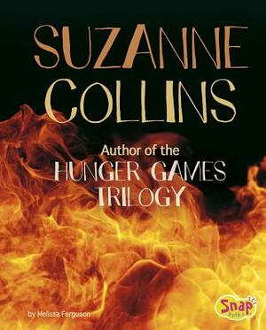 Suzanne Collins: Author of the Hunger Games Trilogy by Melissa Ferguson