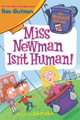 Miss Newman Isn't Human! by Dan Gutman