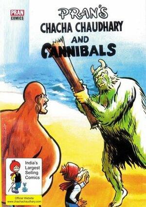 CHACHA CHAUDHARY AND CANNIBALS: CHACHA CHAUDHARY by Pran Kumar Sharma