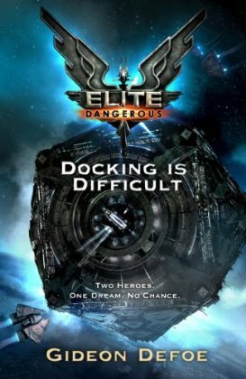 Elite Dangerous: Docking is Difficult by Gideon Defoe