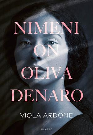 Nimeni on Oliva Denaro by Viola Ardone, Laura Lahdensuu