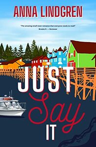 Just Say It by Anna Lindgren