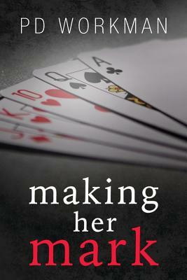 Making Her Mark by P.D. Workman