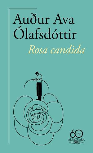 ROSA CANDIDA by Audur A. Olafsdottir