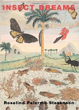 Insect Dreams by Rosalind Palermo Stevenson