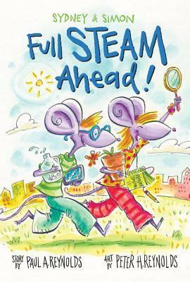 Sydney & Simon: Full Steam Ahead! by Paul A. Reynolds, Peter H. Reynolds