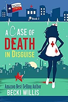 A Case of Death in Disguise : Texas General Cozy Mystery, Book 2 by Becki Willis