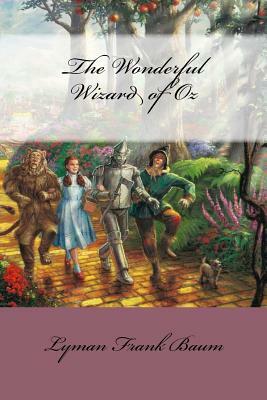 The Wonderful Wizard of Oz Lyman Frank Baum by L. Frank Baum