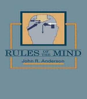 Rules of the Mind by John R. Anderson