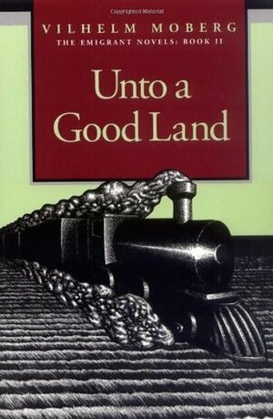 Unto a Good Land by Vilhelm Moberg, Gustaf Lannestock