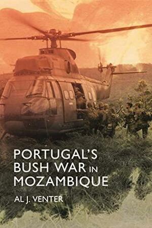 Portugal's Bush War in Mozambique by Al J. Venter