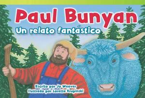 Paul Bunyan: Un Relato Fantástico (Paul Bunyan: A Very Tall Tale) (Spanish Version) by Jo Weaver